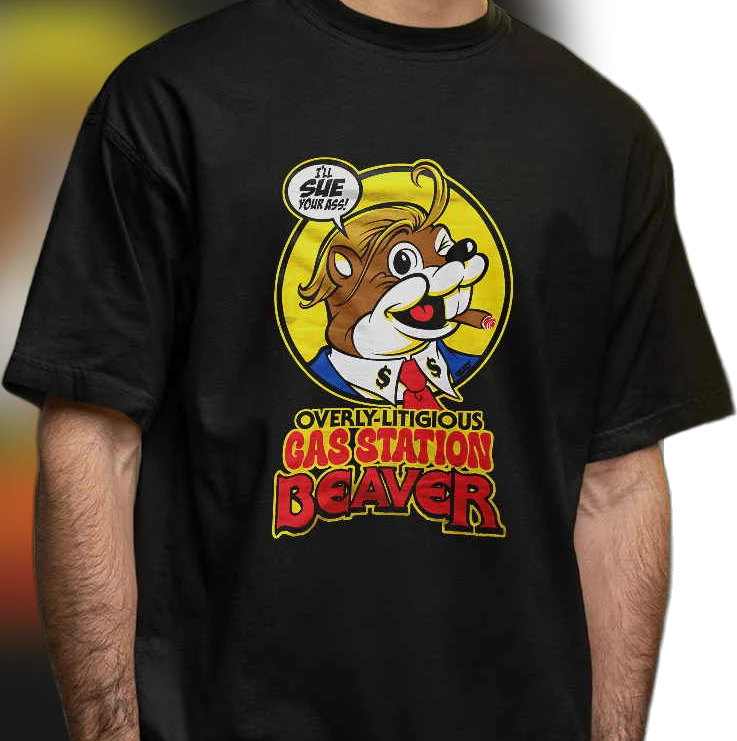 Overly-Litigious Gas Station Beaver I'll Sue Your Ass Tee, Funny Satirical Lawsuit Parody Graphic Shirt