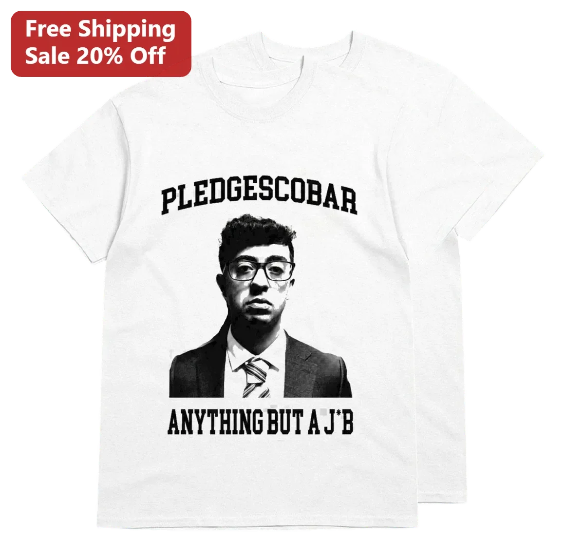 Pledgescobar Anything But a J*b Tee Funny Parody Portrait Graphic Shirt Gift for Men