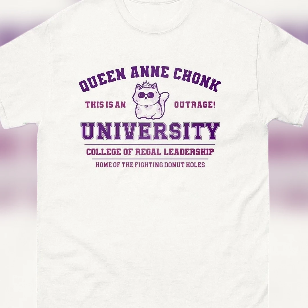 Queen Anne Chonk University Tee, Princess Donut Dungeon Crawler Carl Fighting Donut Holes Parody Graphic Shirt
