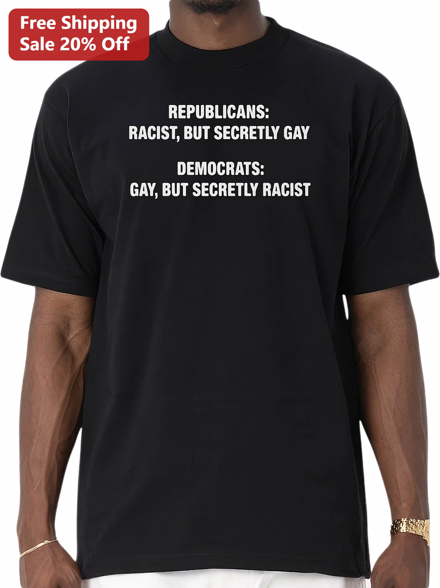 Republicans Racist But Secretly Gay Democrats Gay But Secretly Racist Political Satire Tee Gift