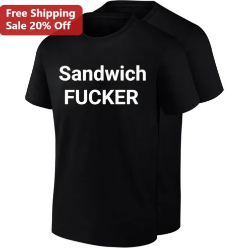 Sandwich FUCKER Tee, Funny Crude Humor Shirt for Foodies, Sarcastic Foodie Gift for Men Women