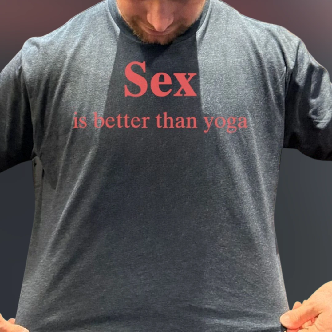 Sex Is Better Than Yoga Tee Funny Sarcastic Workout Humor Graphic T-Shirt
