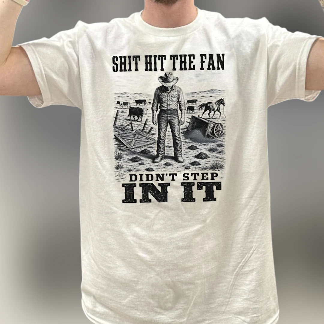 Shit Hit The Fan Didn't Step In It Tee, Funny Cowboy Farmer Graphic T-Shirt, Western Country Humor Rancher Gift