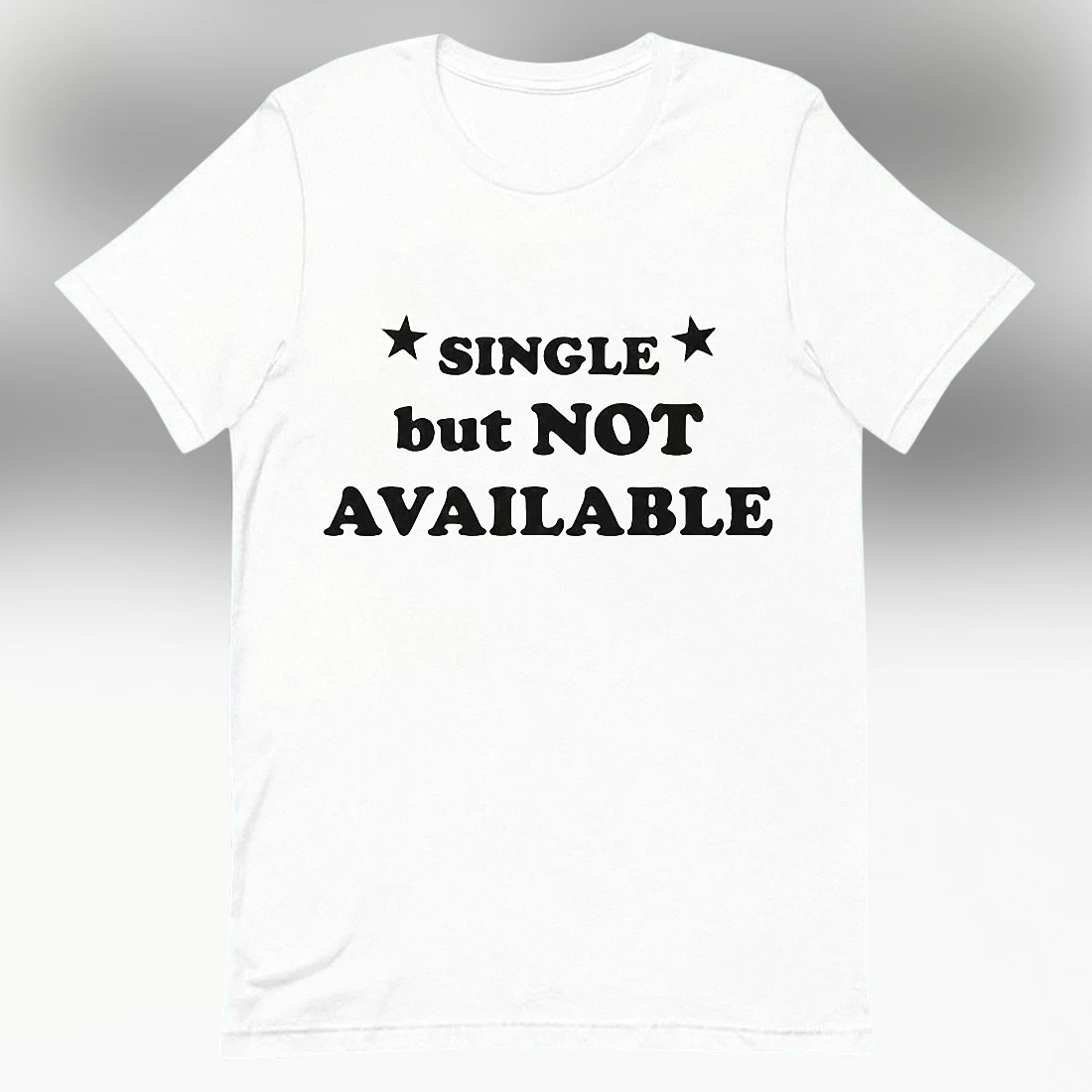 Single but Not Available Tee Funny Relationship Status Graphic T-Shirt for Men and Women