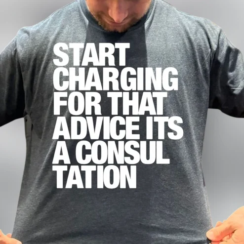 Start Charging for That Advice Its a Consultation Tee, Funny Entrepreneur and Freelance Work Humor T-Shirt