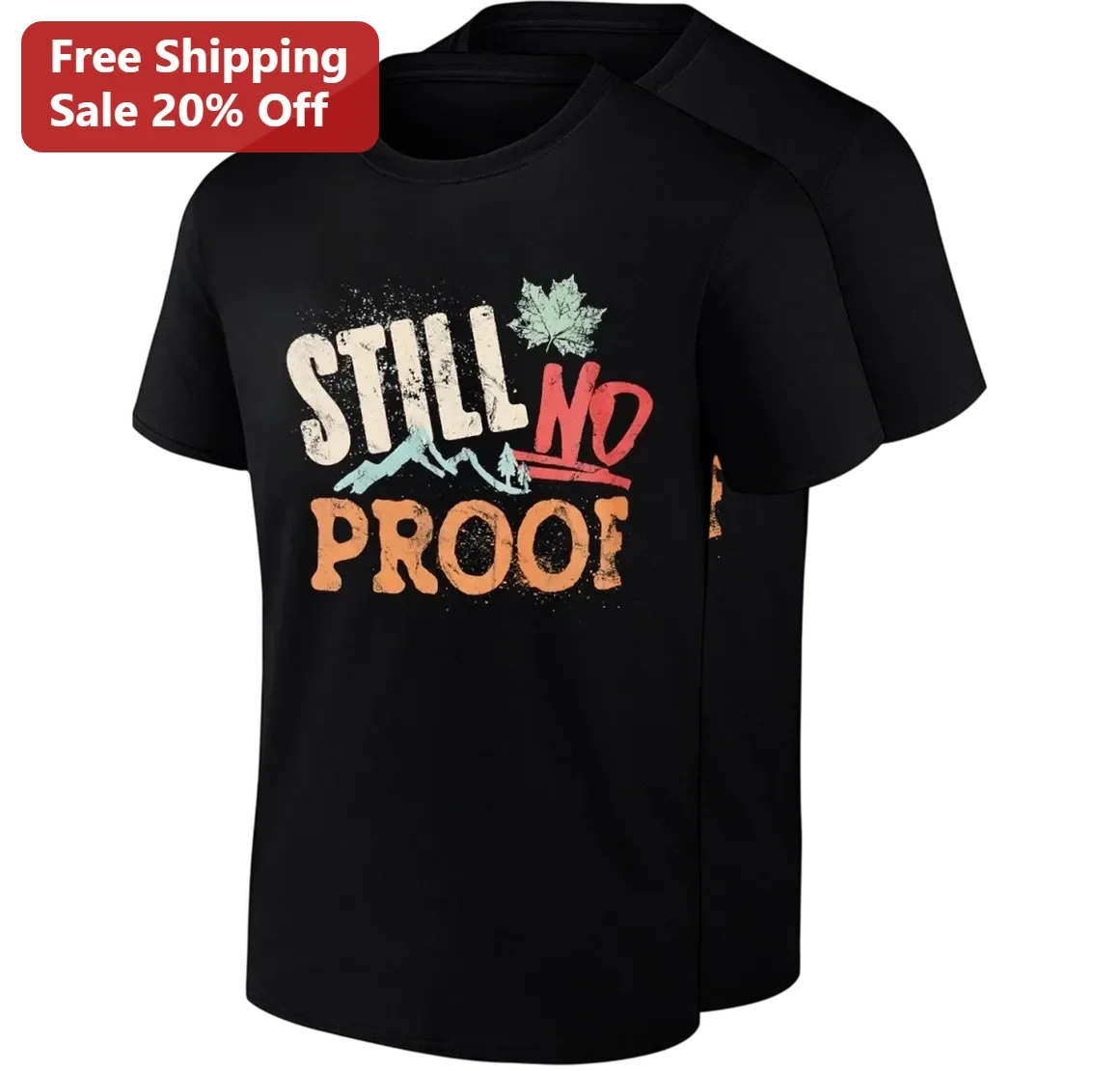 Still No Proof Tee Vintage Mountain Graphic Hiking Shirt, Funny Conspiracy Theory Gift for Outdoorsy Men Women