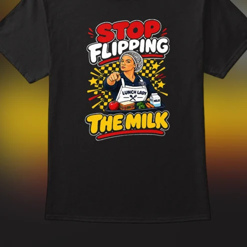 Stop Flipping The Milk Lunch Lady Tee, Funny School Cafeteria Worker Graphic Shirt, Food Service Staff Gift