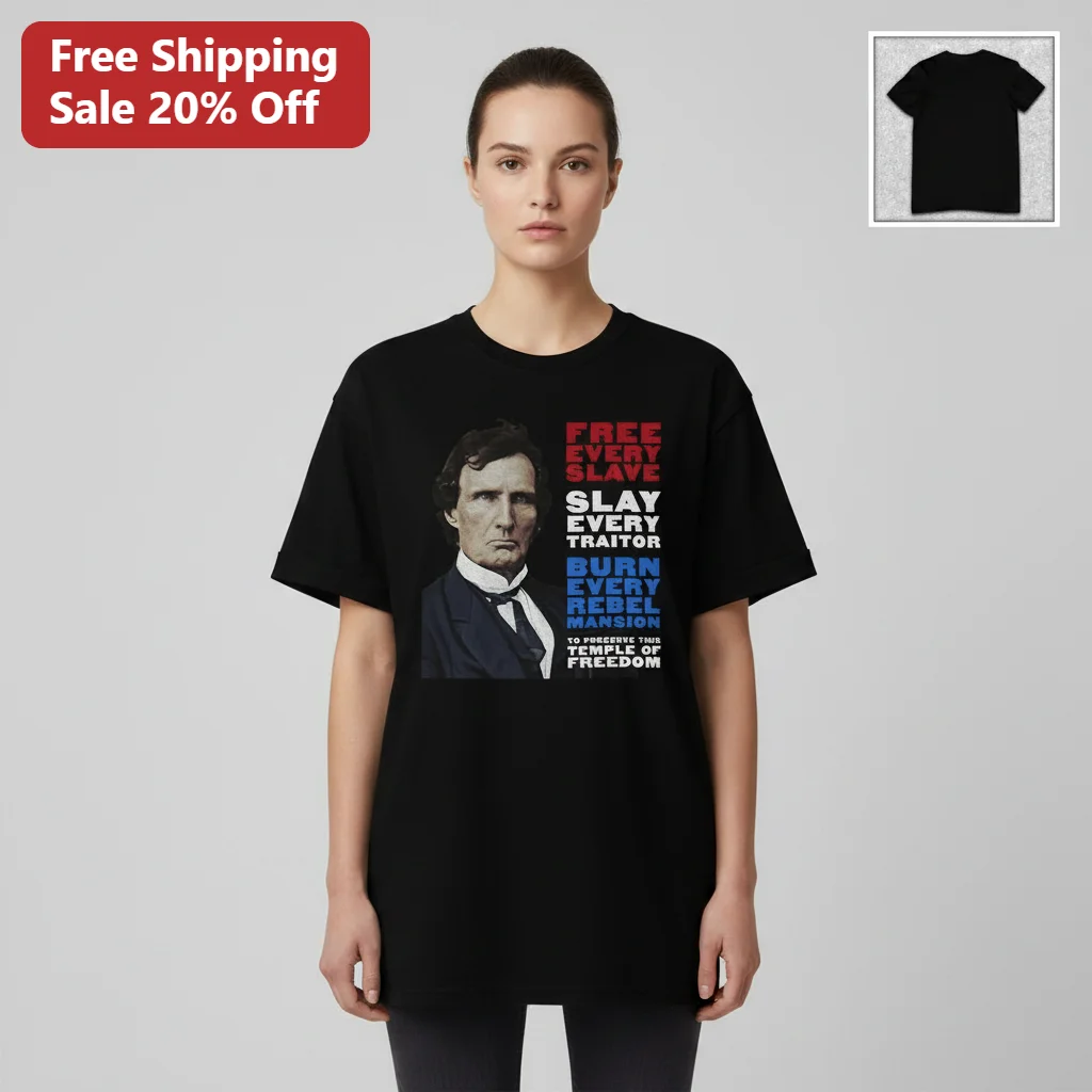 Thaddeus Stevens Free Every Slave Slay Every Traitor Quote Tee, Civil War Abolitionist History Shirt Gift