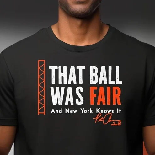 That Ball Was Fair And New York Knows It Tee Pete Alonso Signature Baseball Fan T-Shirt