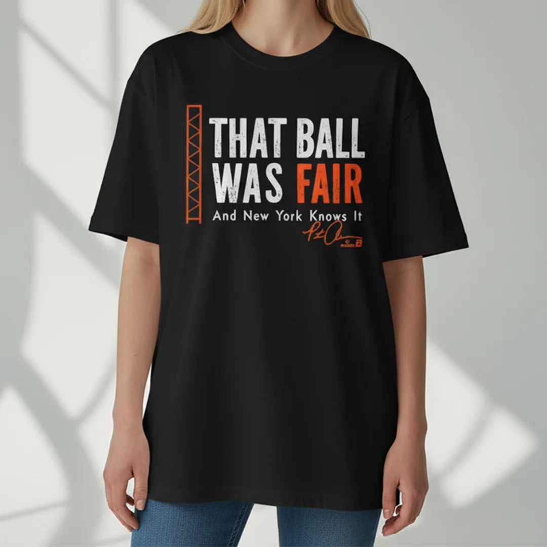 That Ball Was Fair And New York Knows It Tee Pete Alonso Signature Baseball Fan Shirt
