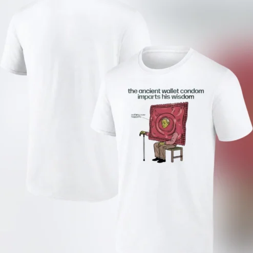 The Ancient Wallet Condom Imparts His Wisdom Nothing Ever Happens Tee Funny Surreal Meme Graphic T-Shirt