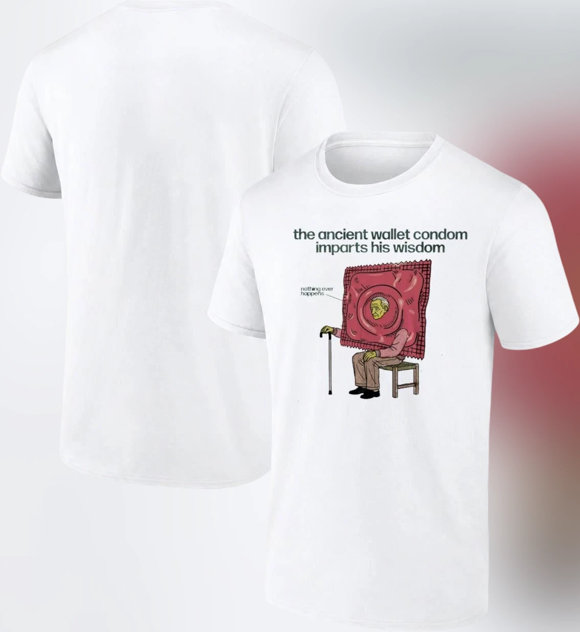 The Ancient Wallet Condom Imparts His Wisdom Nothing Ever Happens Tee Funny Surreal Meme Graphic T-Shirt