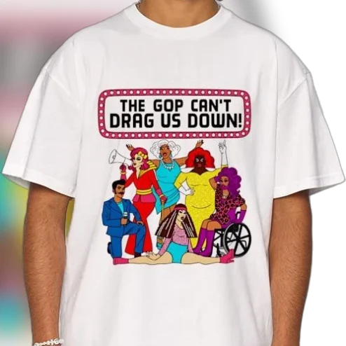 The GOP Can't Drag Us Down Drag Queen Tee, Pride Political Activist Graphic T-Shirt