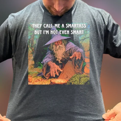 They Call Me A Smartass But I'm Not Even Smart Wizard Tee, Sarcastic Funny Quote Graphic Shirt