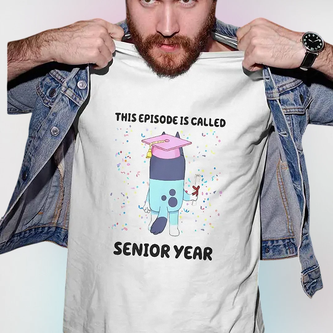 This Episode Is Called Senior Year Tee, Funny Bluey Graduation Graphic Shirt, Senior Year Keepsake Gift