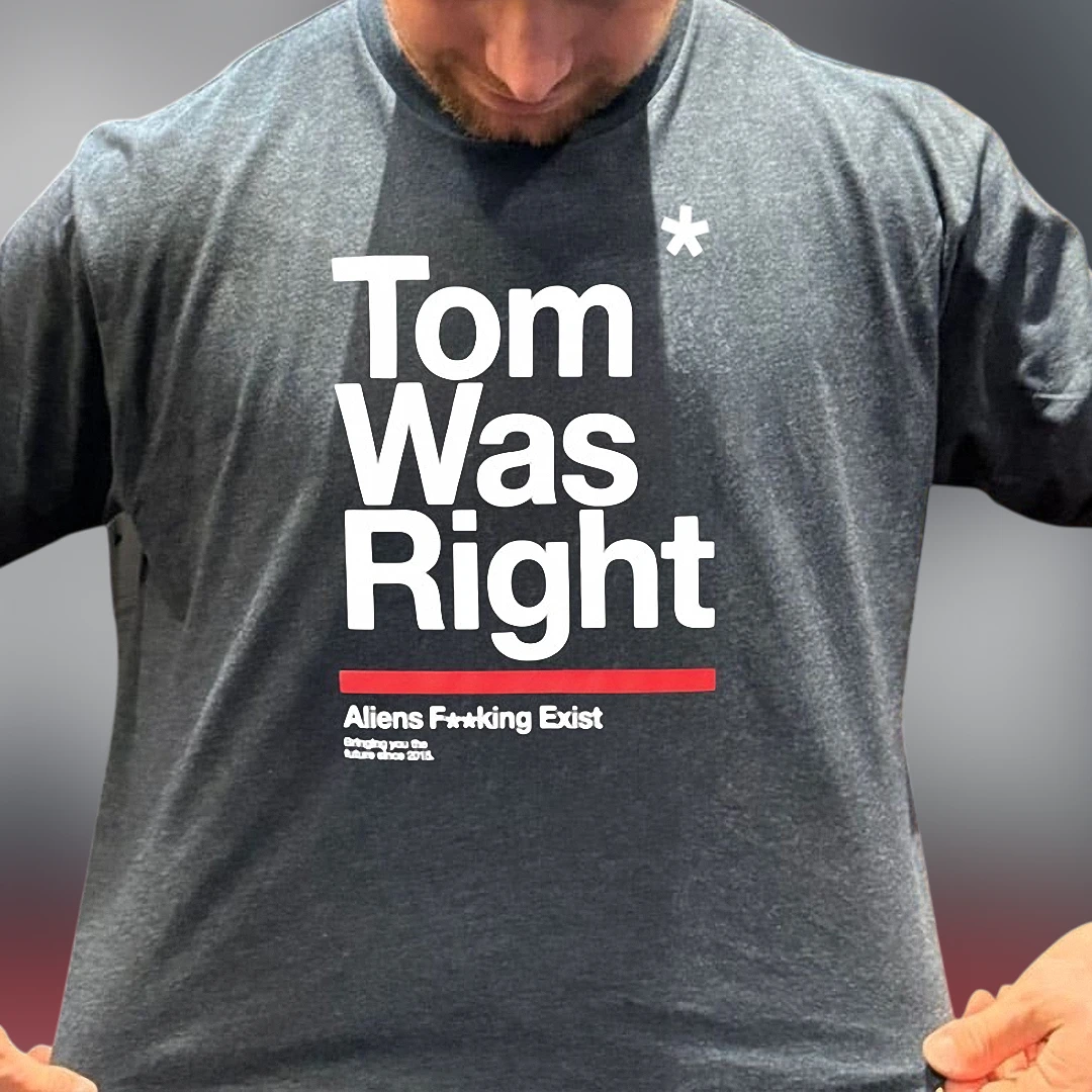 Tom Was Right Aliens Exist Tee Funny UFO Conspiracy Theory Graphic T-Shirt