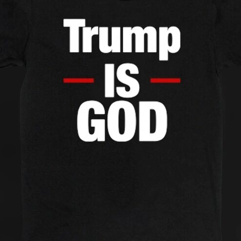 Trump Is God Graphic Tee, Bold Donald Trump Slogan Shirt, Political Statement Gag Gift for Men and Women