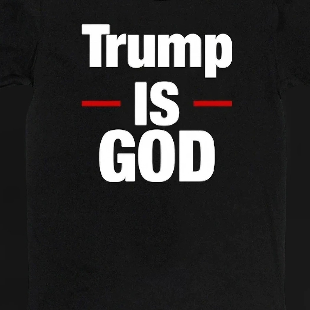 Trump Is God Graphic Tee, Bold Donald Trump Slogan Shirt, Political Statement Gag Gift for Men and Women
