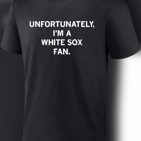 Unfortunately, I'm A White Sox Fan Tee, Funny Chicago Baseball Shirt, Sarcastic Sports Fan Game Day Gift