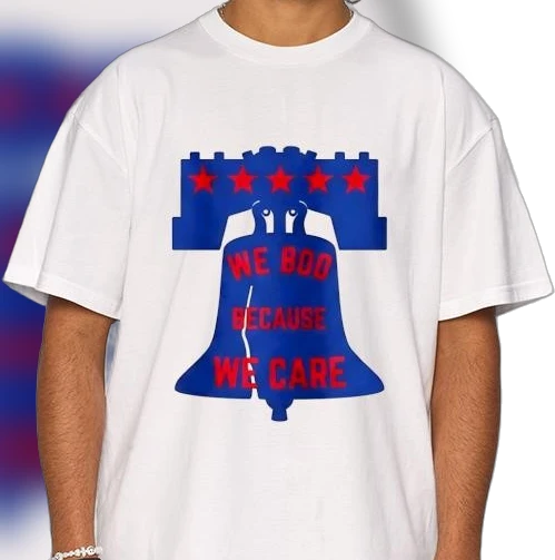 We Boo Because We Care Philadelphia Liberty Bell Sports Fan Tee, Funny Philly Game Day Graphic T-Shirt