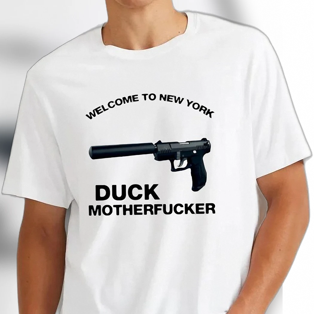 Welcome To New York Duck Motherfucker Tee Edgy Gun Graphic T-Shirt Funny NYC Novelty Shirt