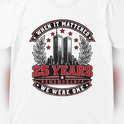 When It Mattered 25 Years Remembrance Tee, 9/11 Twin Towers We Were One Memorial Tribute Graphic T-Shirt