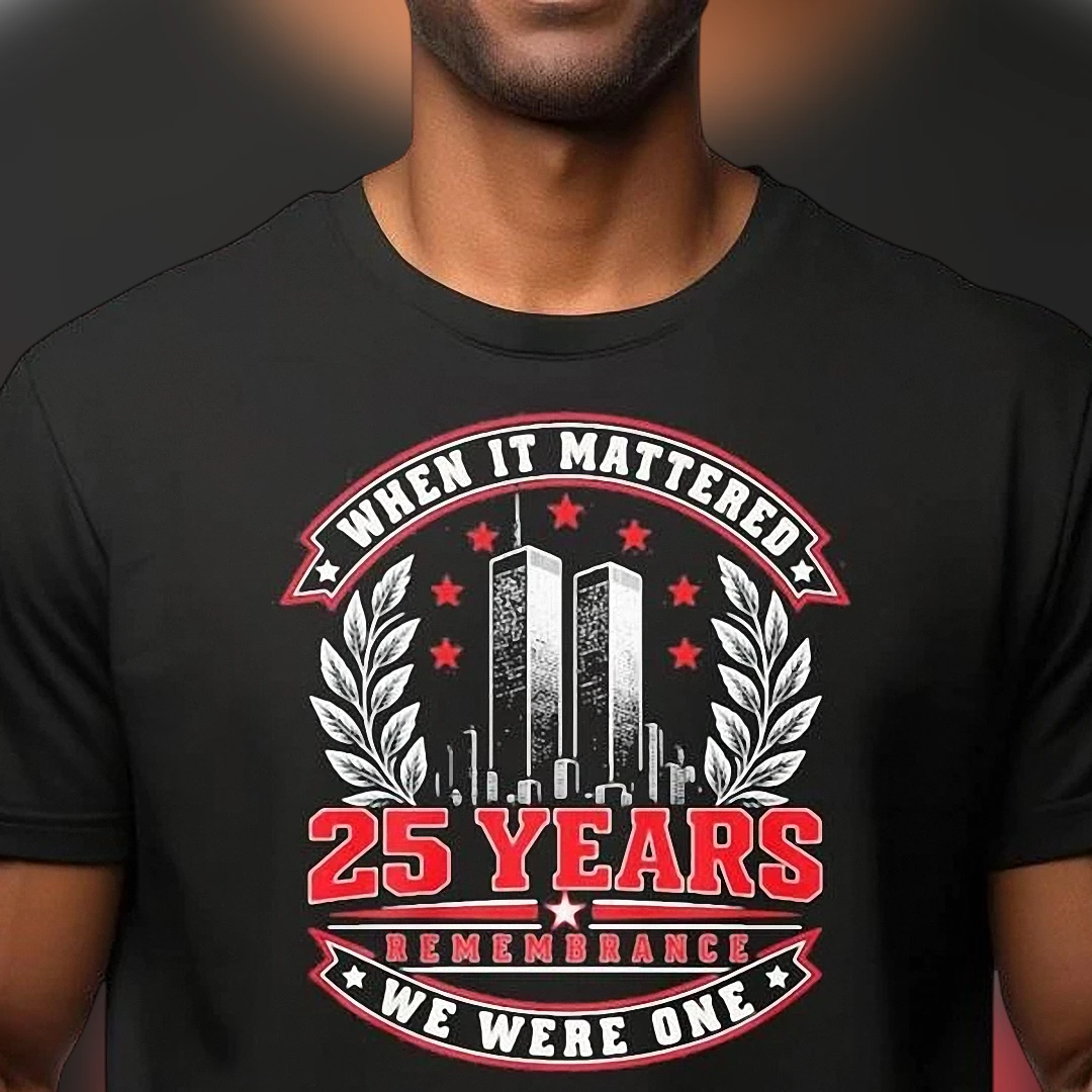 When It Mattered 25 Years Remembrance We Were One Tee, 9/11 Twin Towers 25th Anniversary Commemorative Memorial Shirt