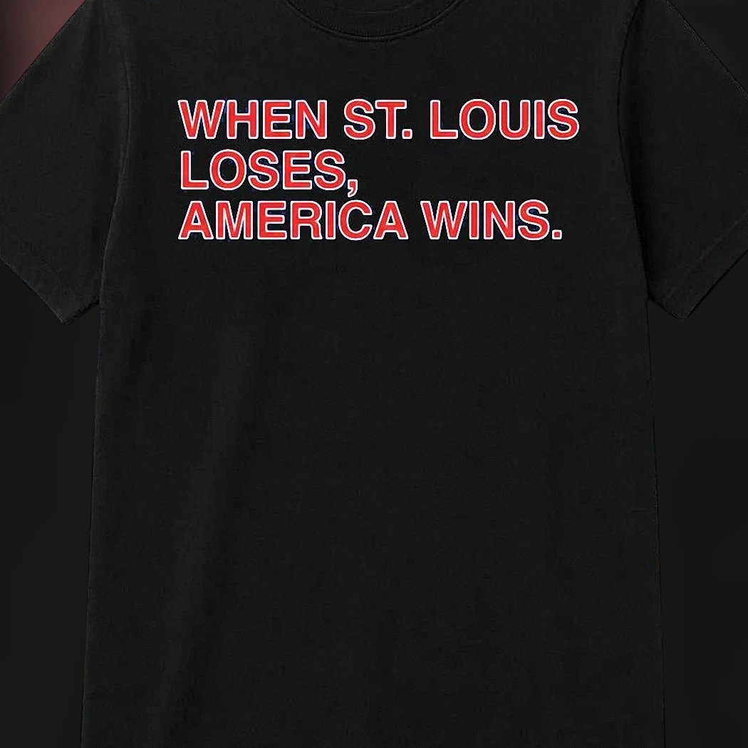 When St. Louis Loses America Wins Tee Funny Baseball Rivalry Graphic T-Shirt Sports Fan Gift