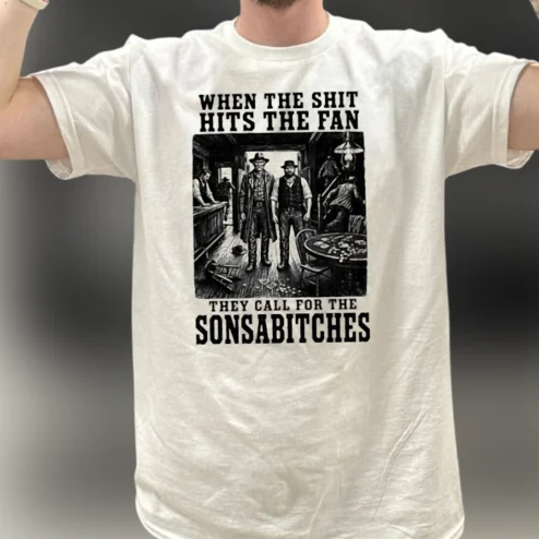 When The Shit Hits The Fan They Call For The Sonsabitches Tee Vintage Western Cowboy Graphic T-Shirt