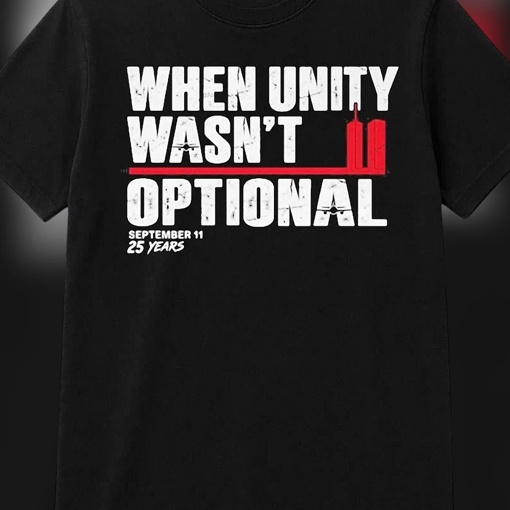 When Unity Wasn't Optional 9/11 25th Anniversary Tee, September 11 Patriotic Memorial Never Forget Remembrance Shirt