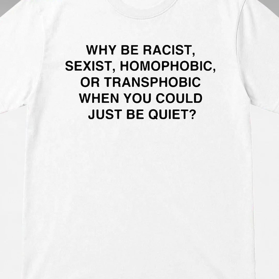 Why Be Racist Sexist Homophobic or Transphobic Tee, Frank Ocean Inspired Anti-Discrimination Activist Shirt