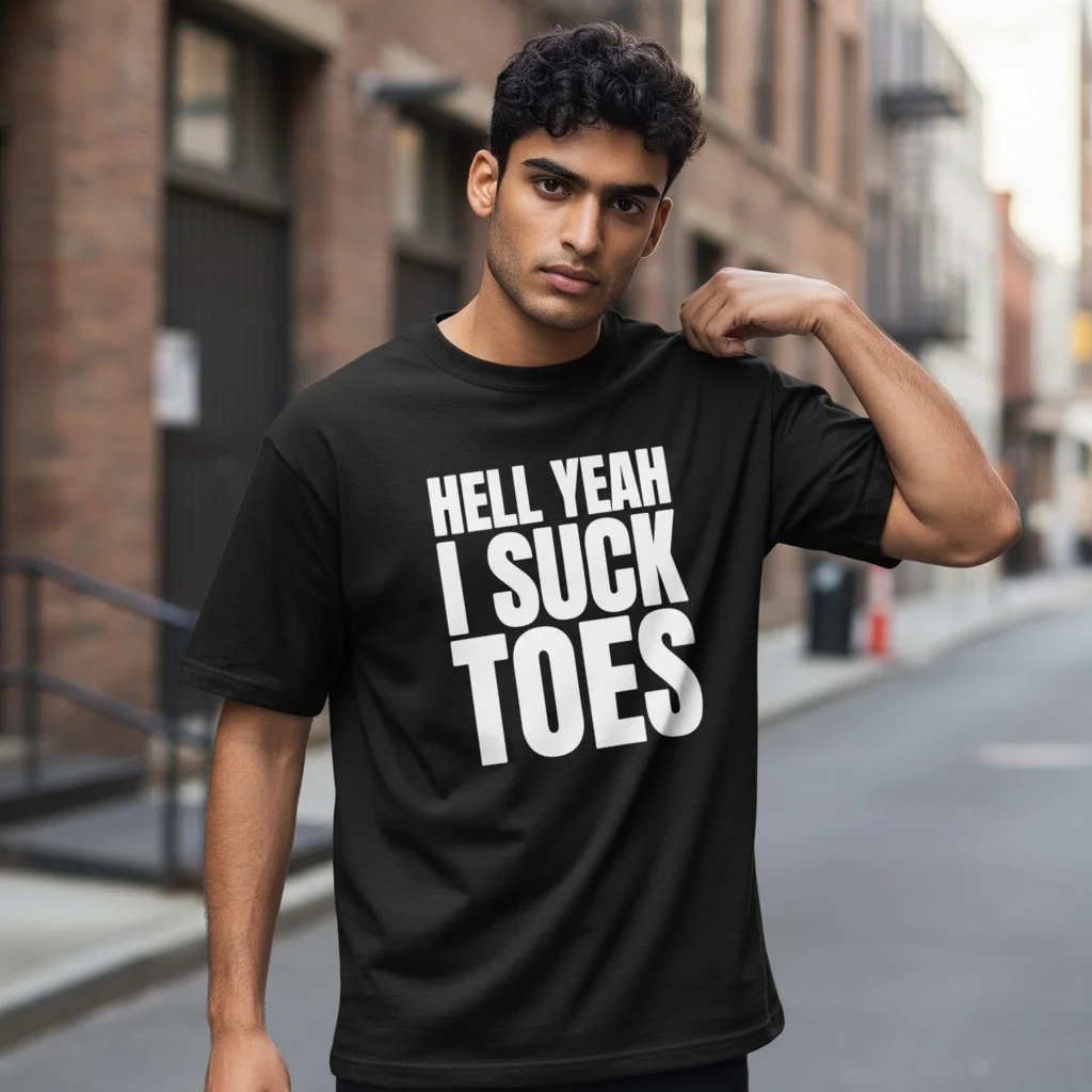 Hell Yeah I Suck Toes Funny Adult Humor Tee Unhinged Gag Gift