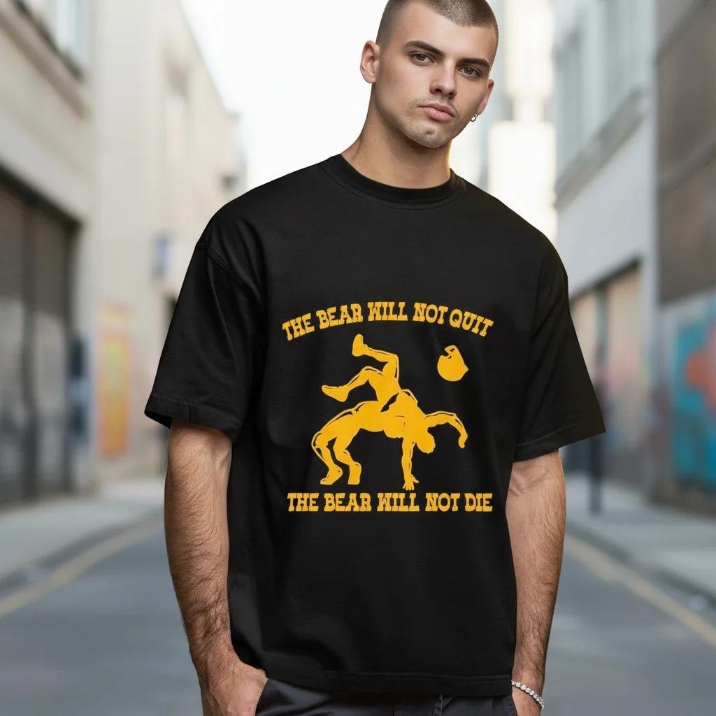 The Bear Will Not Quit The Bear Will Not Die Motivational Wrestling Graphic Tee