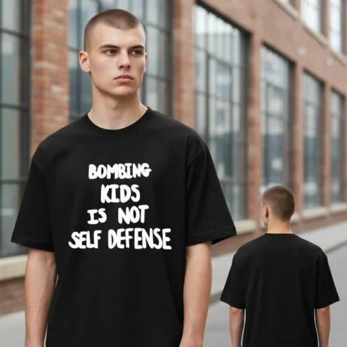 Bombing Kids Is Not Self Defense Statement Tee Anti-War Human Rights Shirt