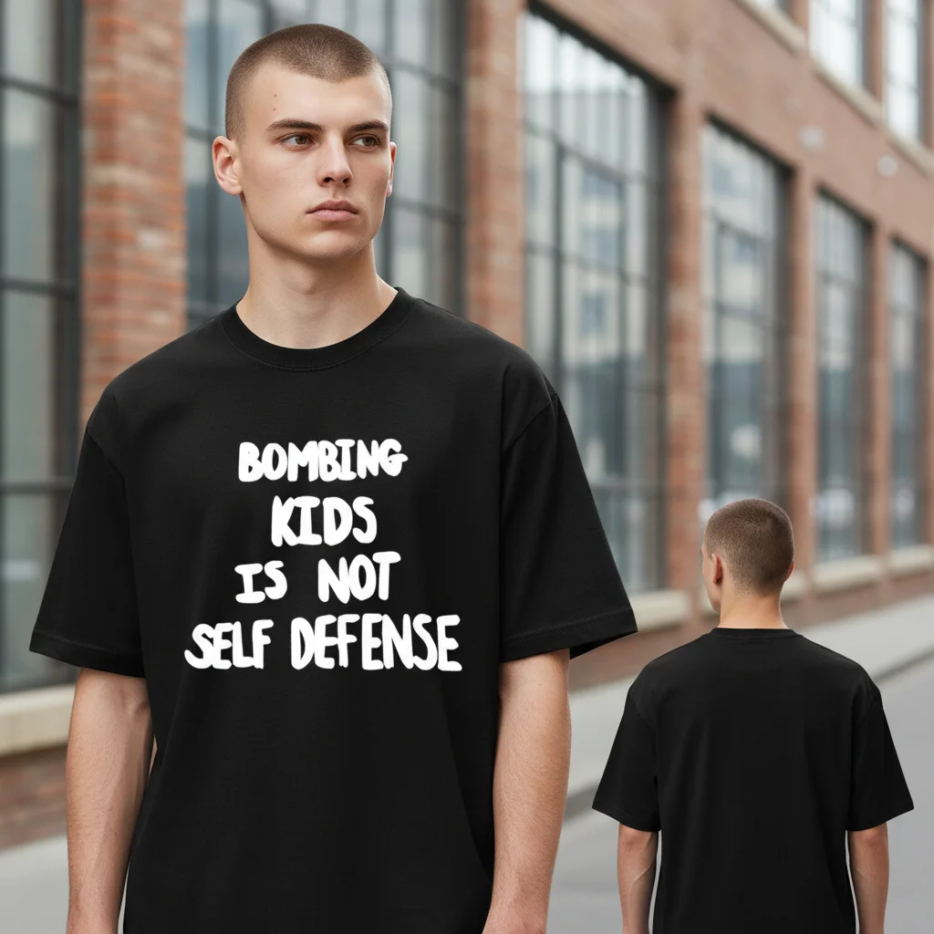 Bombing Kids Is Not Self Defense Statement Tee Anti-War Human Rights Shirt