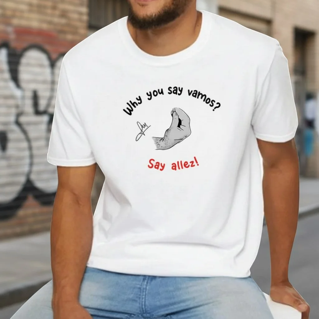 Why You Say Vamos? Say Allez! Bilingual Tee Funny Language Quote Shirt