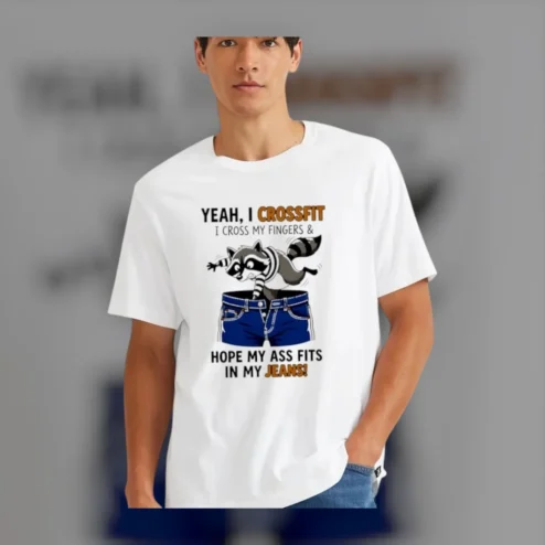 Yeah I CrossFit I Cross My Fingers Hope My Ass Fits in My Jeans Funny Raccoon Tee Gym Humor Workout Gift