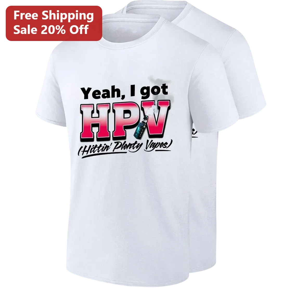 Yeah I Got HPV Tee, Funny Vaping Humor Shirt, Hittin' Plenty Vapes Gift for Vapers