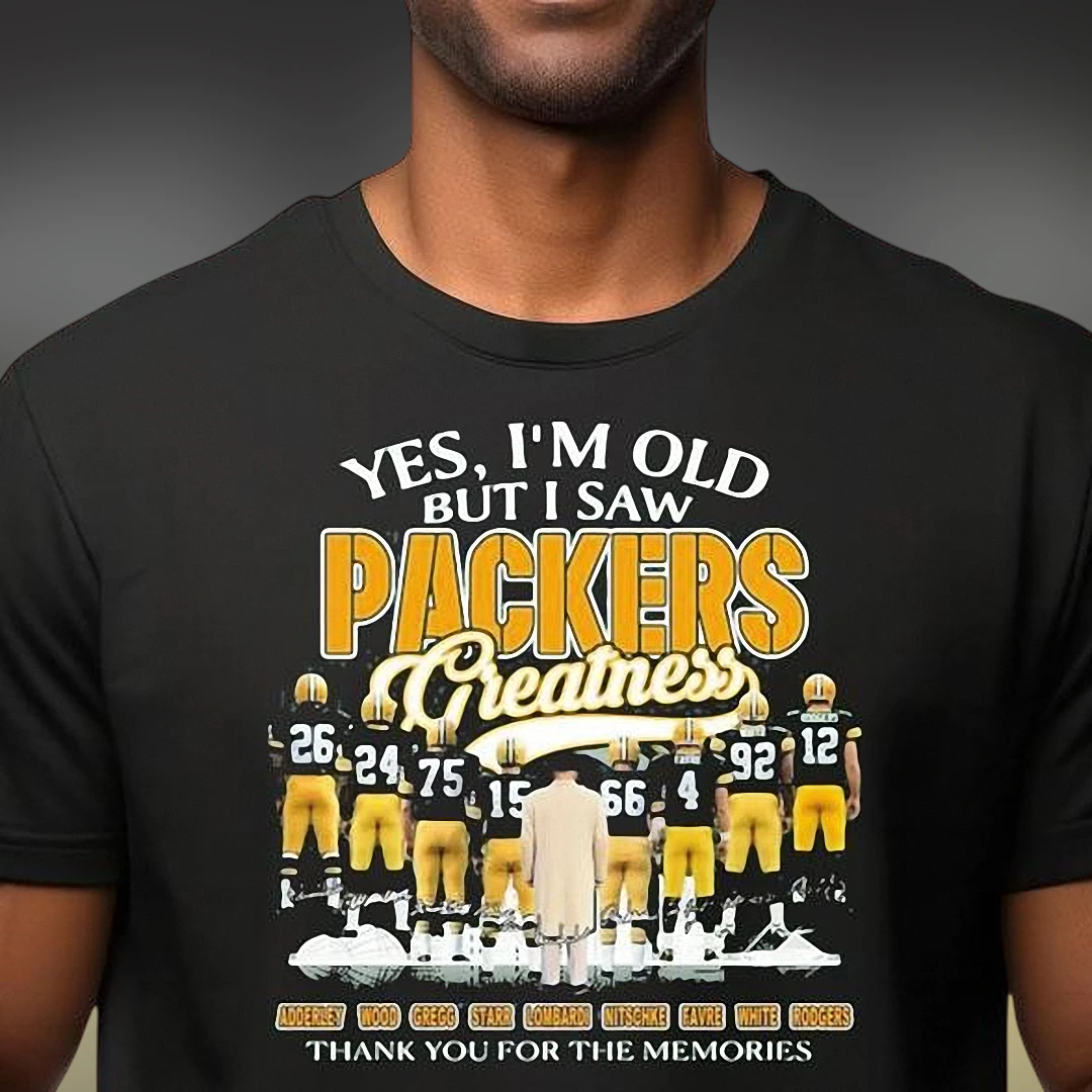 Yes I'm Old But I Saw Packers Greatness Tee Vintage Football Legends Fan Shirt