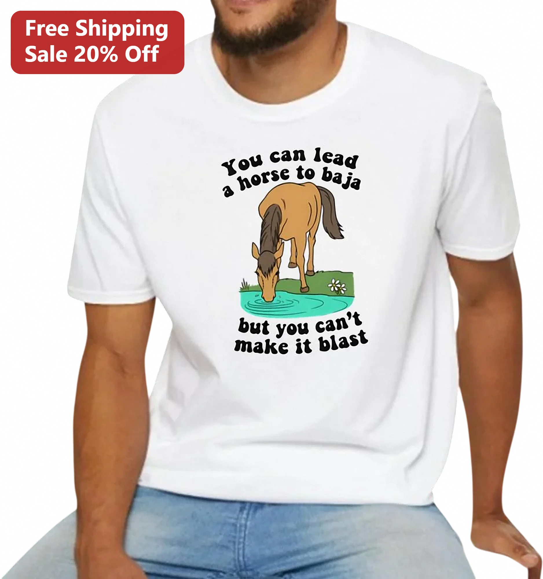 You Can Lead A Horse To Baja But You Can't Make It Blast Funny Horse Pun Tee Gift For Horse Lovers Equestrians