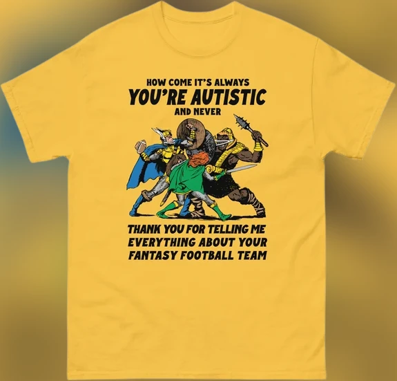 You're Autistic Fantasy Football Team Sarcastic Humor Tee, Funny Neurodivergent Hyperfixation Graphic Shirt