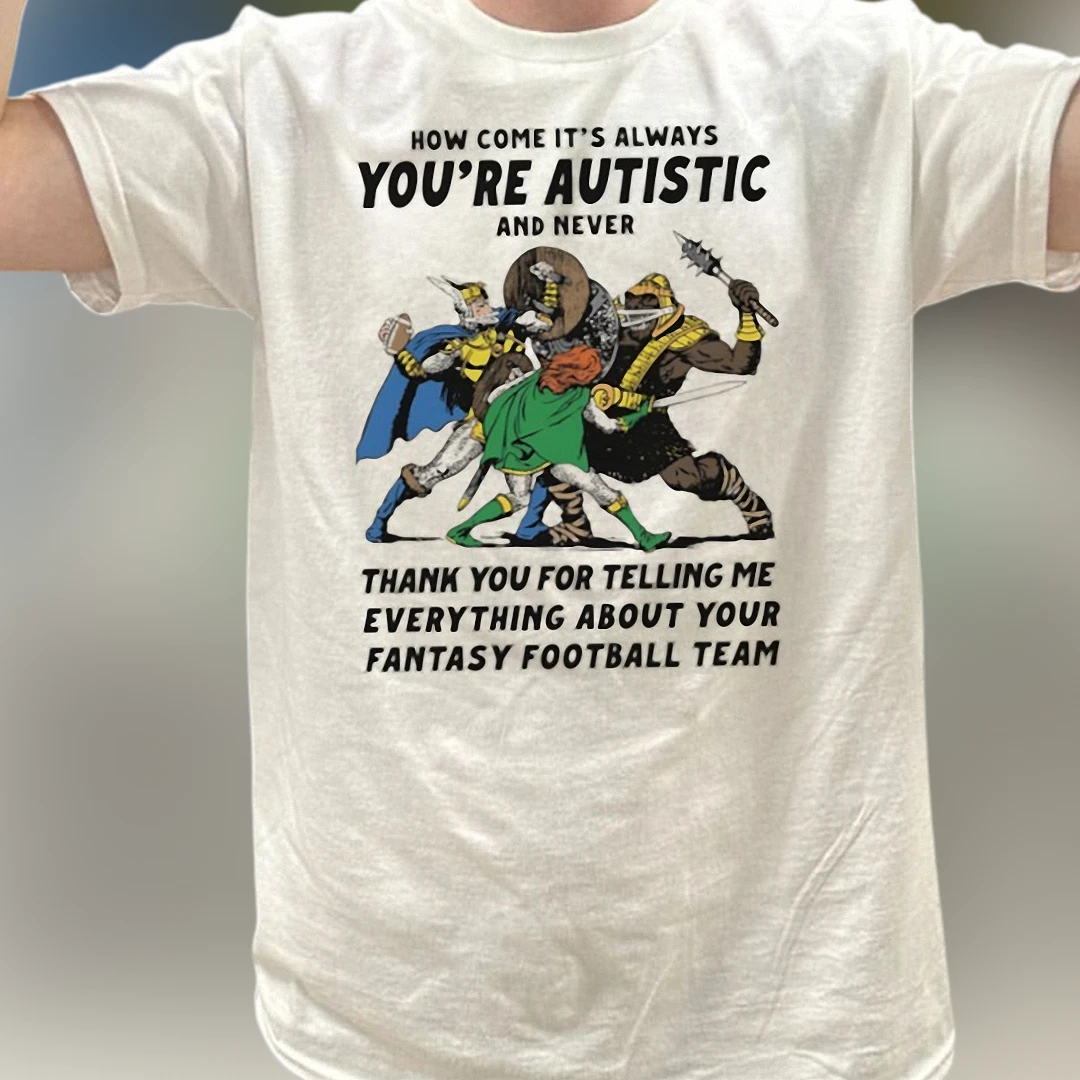 You're Autistic Fantasy Football Team Slogan Tee, Funny Neurodivergent Humor Graphic Shirt