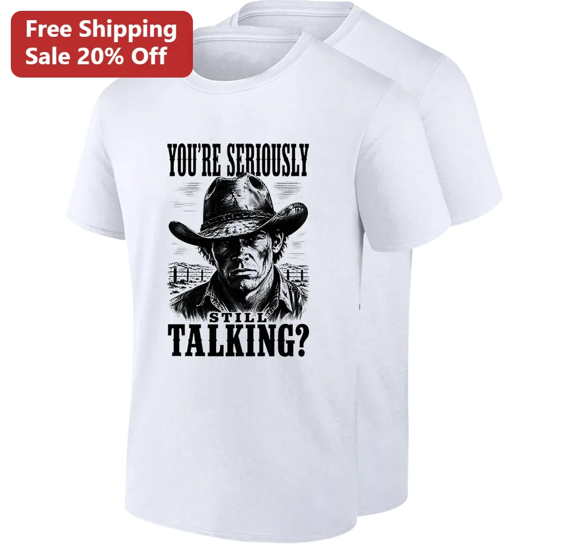 You're Seriously Still Talking? Funny Cowboy Graphic Tee, Sarcastic Western Anti-Social Shirt Gift