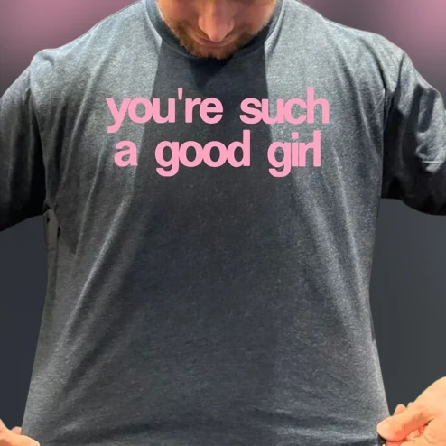 You're Such a Good Girl Tee Funny Sarcastic Slogan Graphic T-Shirt