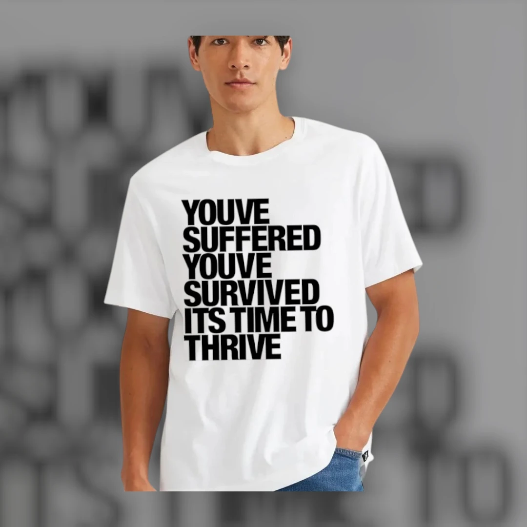 You've Suffered You've Survived It's Time To Thrive Tee Survivor Resilience Shirt Mental Health Recovery Gift