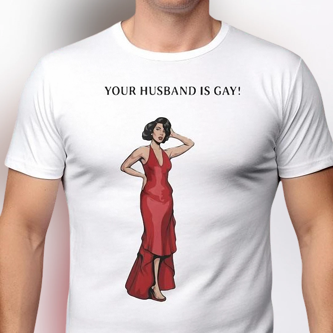 Your Husband Is Gay Funny Graphic Tee Vintage Retro Lady Sarcastic Slogan Meme Gag Gift Shirt