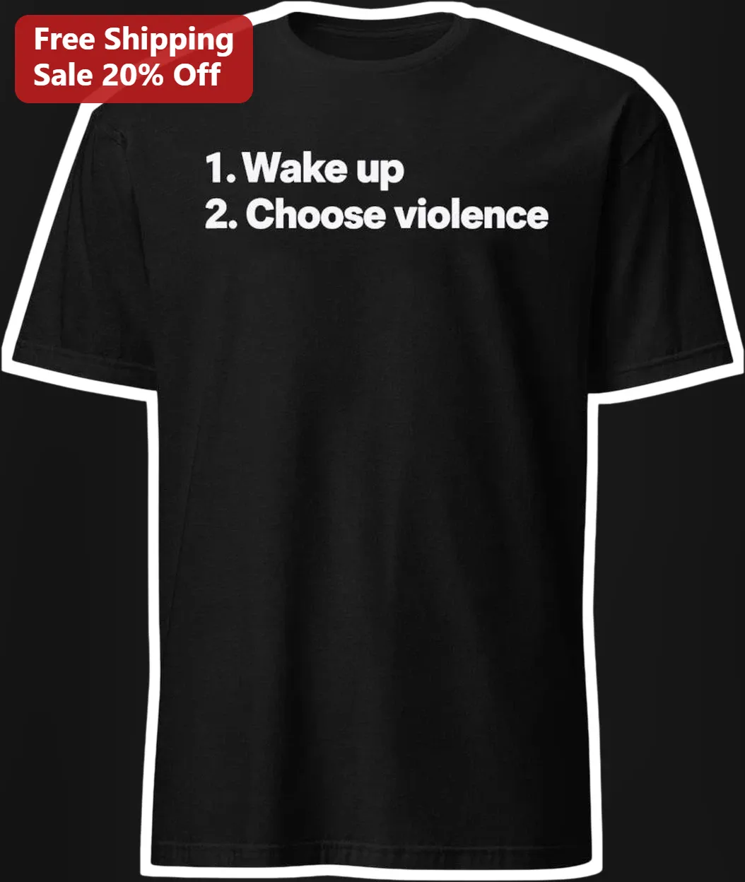 1. Wake Up 2. Choose Violence Funny Graphic Tee Dark Humor Sarcastic Meme Shirt
