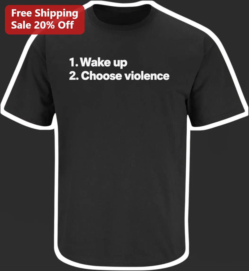 1. Wake Up 2. Choose Violence Funny Meme Graphic Tee for Gamers Dark Humor Gift