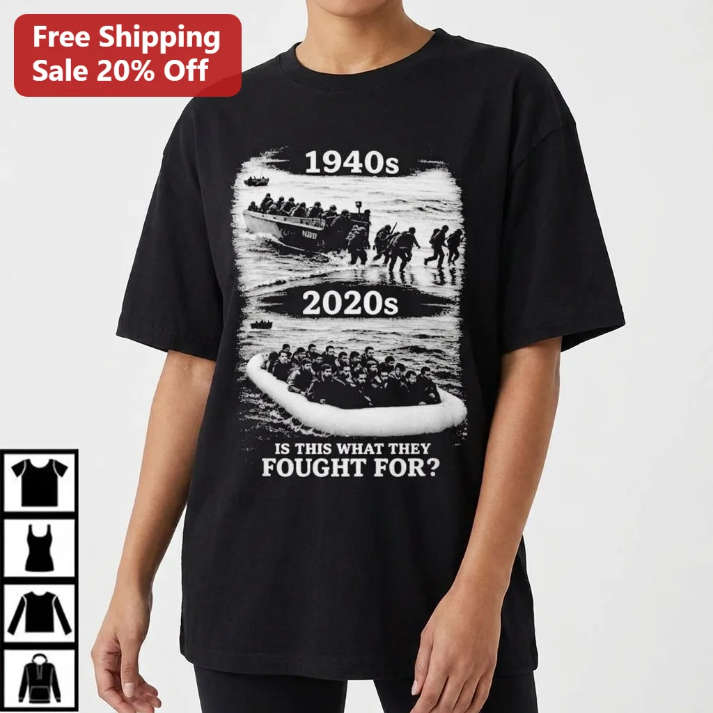 1940s 2020s Is This What They Fought For Tee Political Historical Comparison Statement Shirt Gift for Veterans