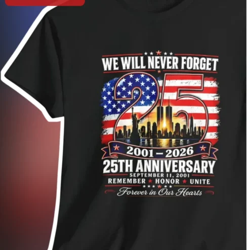 25th Anniversary We Will Never Forget Tee Remember Honor Unite Forever In Our Hearts Memorial Shirt